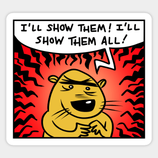 I'll Show Them All! Sticker